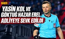 Yasin Kol Ve Göktuğ Hazar Erel Adliyeye Sevk Edildi