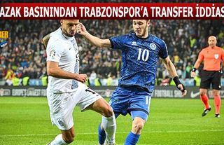 Kazak Basınından Trabzonspor'a Transfer İddiası