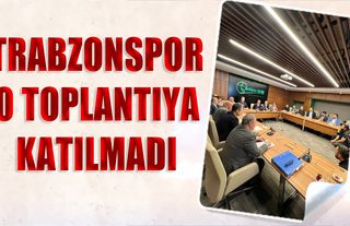 Trabzonspor O Toplantıda Yer Almadı