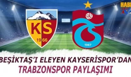 Beşiktaş'ı Eleyen Kayserispor'dan Trabzonspor Paylaşımı
