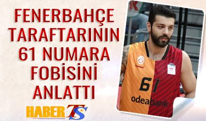 Fenerbahçe Taraftarının 61 Numara Fobisini Anlattı