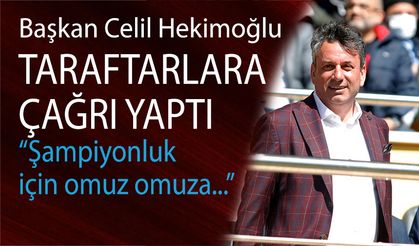 Celil Hekimoğlu: Şampiyonluk İçin Omuz Omuza Olmalıyız