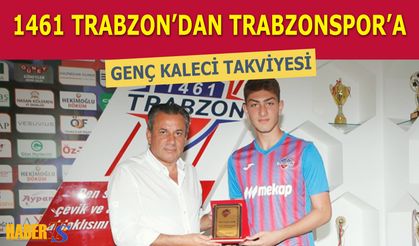 Trabzonspor'a 1461 Trabzon'dan Genç Kaleci Takviyesi