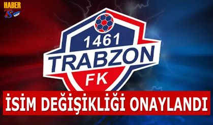 1461 Trabzon'un İsim Değişikliği Onaylandı