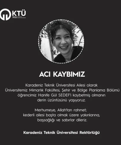 KTÜ Öğrencisi Hanife Gül Sedef Hayatını Kaybetti