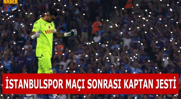 İstanbulspor Maçı Sonrası Kaptan Jesti