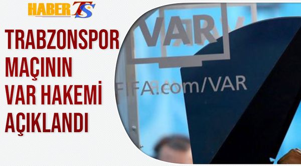 Trabzonspor Hatayspor Maçının VAR Hakemi Açıklandı