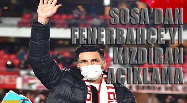 Sosa'dan Fenerbahçe'yi Kızdıran Açıklama