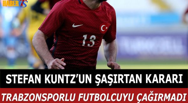 Kuntz'dan Trabzonsporlu Futbolcu Hakkında Şaşırtan Karar