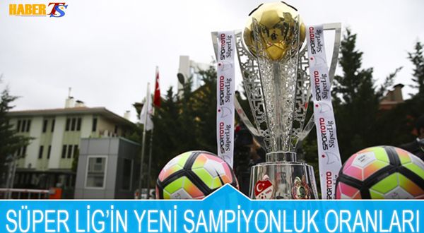Süper Lig'in Yeni Şampiyonluk Oranları