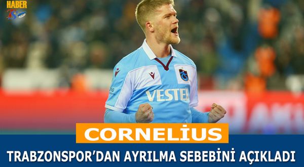 Cornelius Trabzonspor'dan Ayrılma Sebebini Açıkladı