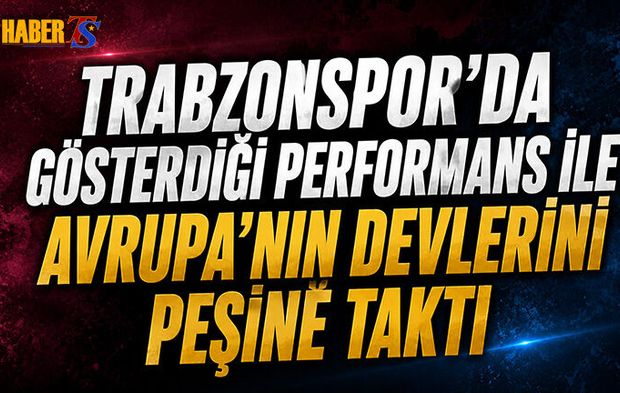 Gösterdiği Performans İle Avrupa'nın Devlerini Peşine Taktı