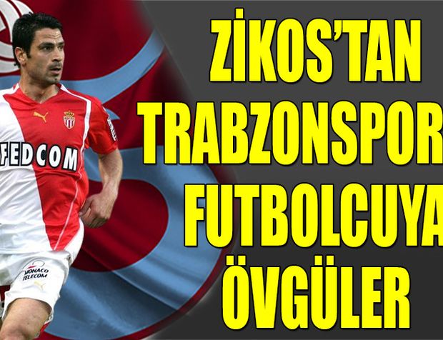 Zikos'tan Trabzonsporlu Futbolcuya Övgüler