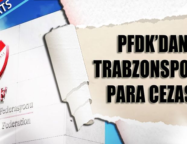 PFDK'dan Trabzonspor'a Para Cezası