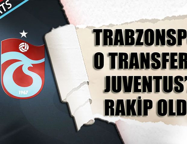 Juventus O Transferde Trabzonspor'a Rakip Oldu