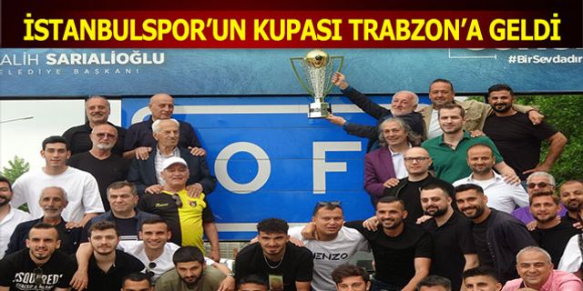 İstanbulspor'un Şampiyonluk Kupası Trabzon'a Geldi