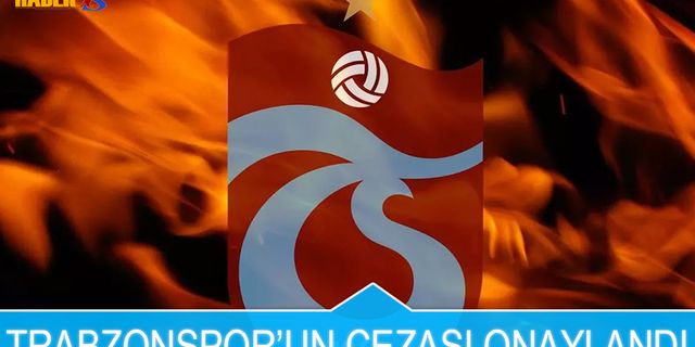 Trabzonspor'un Cezasının Onandığı Açıklandı