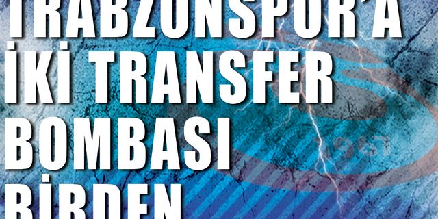Trabzonspor'a İspanya'dan İki Transfer Bombası Birden