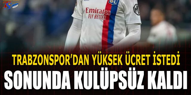 Trabzonspor'dan Yüksek Fiyat İstedi! Kulüpsüz Kaldı