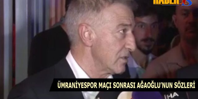 Ümraniyespor Trabzonspor Maçı Sonrası Ahmet Ağaoğlu'nun Sözleri