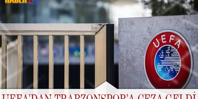 UEFA'dan Trabzonspor'a Ceza Geldi