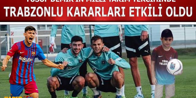 Yusuf Demir’in Milli Takım Tercihinde Trabzon Detayı Ortaya Çıktı