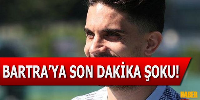 Trabzonspor'da Bartra'ya Son Dakika Şoku!