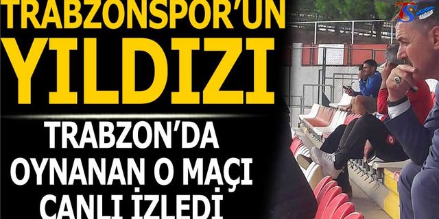 Trabzonspor’un Yıldızı Amatör Maçı Canlı Takip Etti