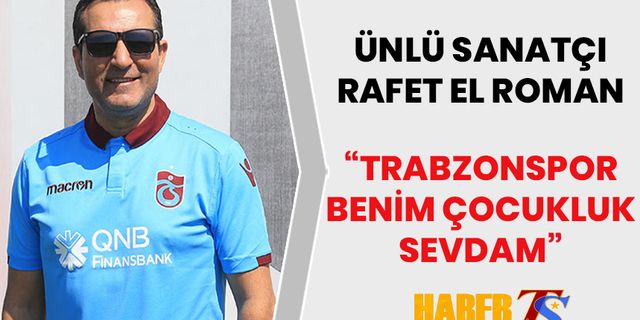 "Trabzonspor Benim Çocukluk Sevdam"