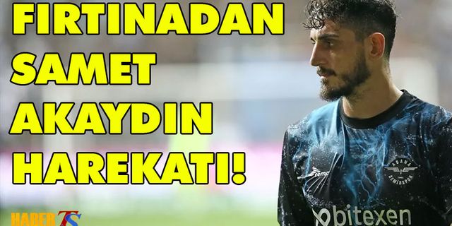 Trabzonspor'dan Samet Akaydın Harekatı!