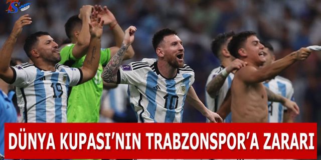 Dünya Kupası'nın Trabzonspor'a Zararı