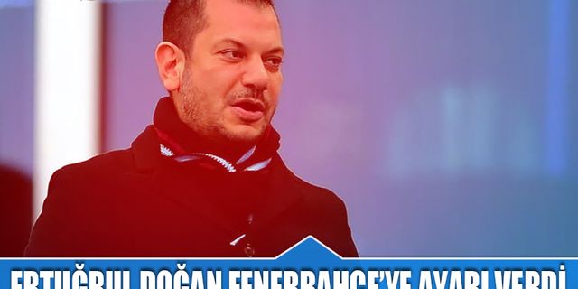 Asbaşkan Ertuğrul Doğan Fenerbahçe'ye Ayarı Verdi