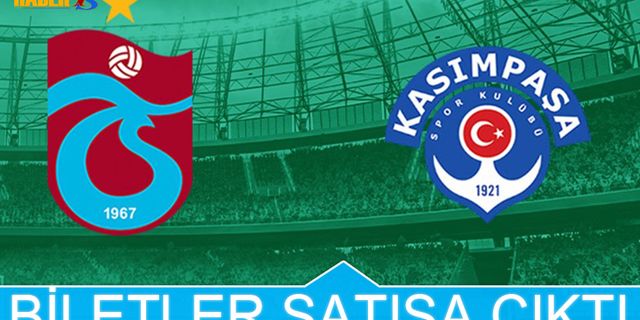 Trabzonspor Kasımpaşa Maçı Biletleri Satışa Çıktı