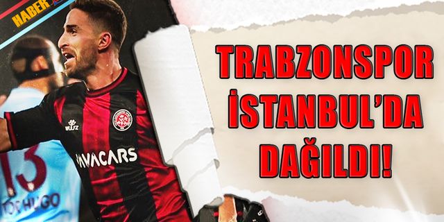 Trabzonspor İstanbul'da Dağıldı! 4-1
