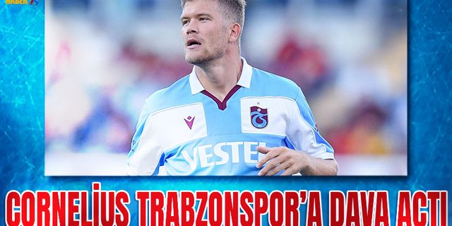 Cornelius Trabzonspor'a Dava Açtı