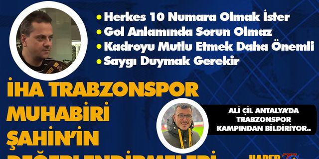 Gökmen Şahin'in Trabzonspor Kamp Değerlendirmesi!