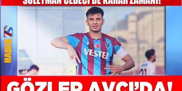 Trabzonspor'da Süleyman Cebeci Belirsizliği!