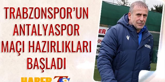 Trabzonspor'un Antalyaspor Maçı Hazırlıkları Başladı