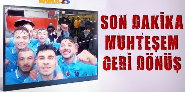 Trabzonspor'dan Son Dakikalarda Muhteşem Geri Dönüş