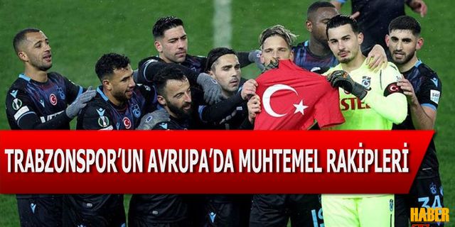 Trabzonspor'un Avrupa'da Muhtemel Rakipleri