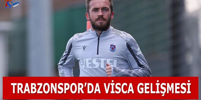 Trabzonspor'da Edin Visca Gelişmesi