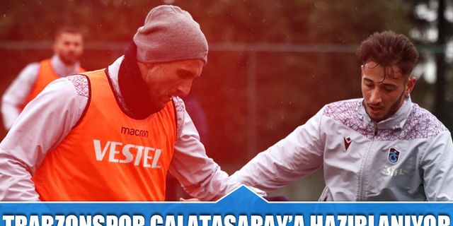 Trabzonspor'da Galatasaray Maçı Hazırlıkları Ara Vermeden Başladı