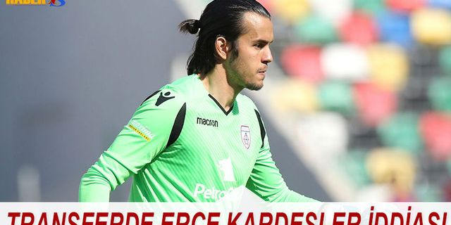 Erce Kardeşler İçin Sürpriz Transfer İddiası