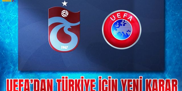 UEFA'dan Türkiye İçin Yeni Karar