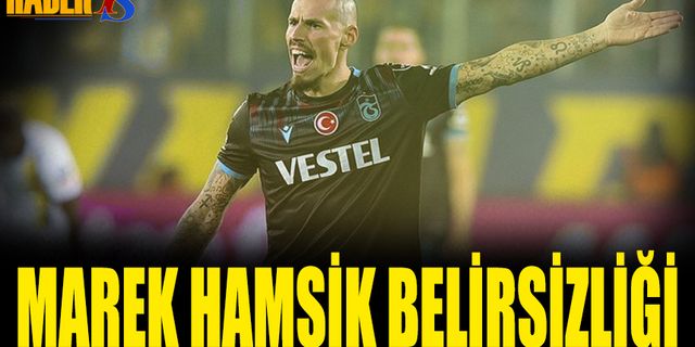 Trabzonspor'da Marek Hamsik Belirsizliği