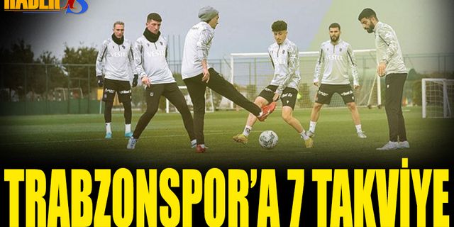 Trabzonspor'a 7 Takviye Yapıldı