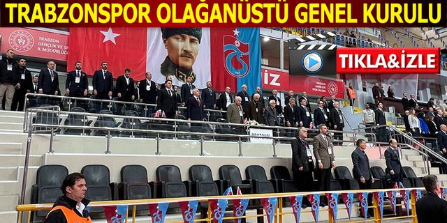 Trabzonspor Olağanüstü Genel Kurulu Canlı Yayını