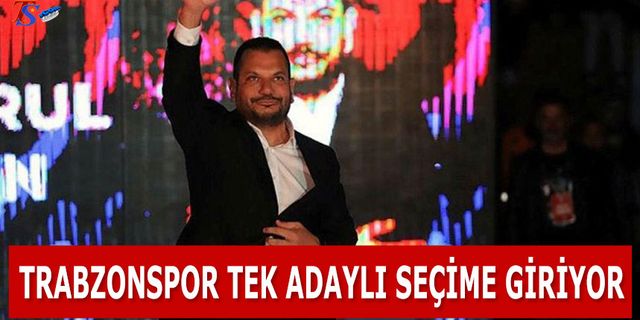Trabzonspor Tek Adaylı Seçime Giriyor
