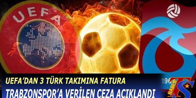 UEFA Trabzonspor'a Verilen Cezayı Açıkladı