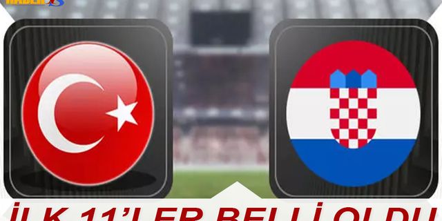 Türkiye Hırvatistan Maçı 11'leri Belli Oldu